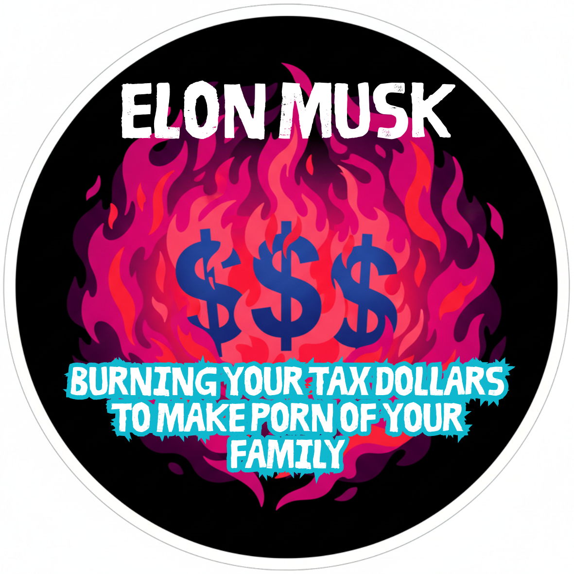 Elon's Tax $ Deep Fakes (Eye Assault) 2in Circle Sticker